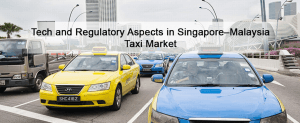 Ride-hailing Services, Technology, and Regulations in Singapore–Malaysia Market