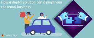 How a digital solution can disrupt your car rental business