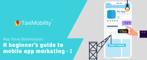 App Store Optimization: A beginner’s guide to mobile app marketing (Part -1)